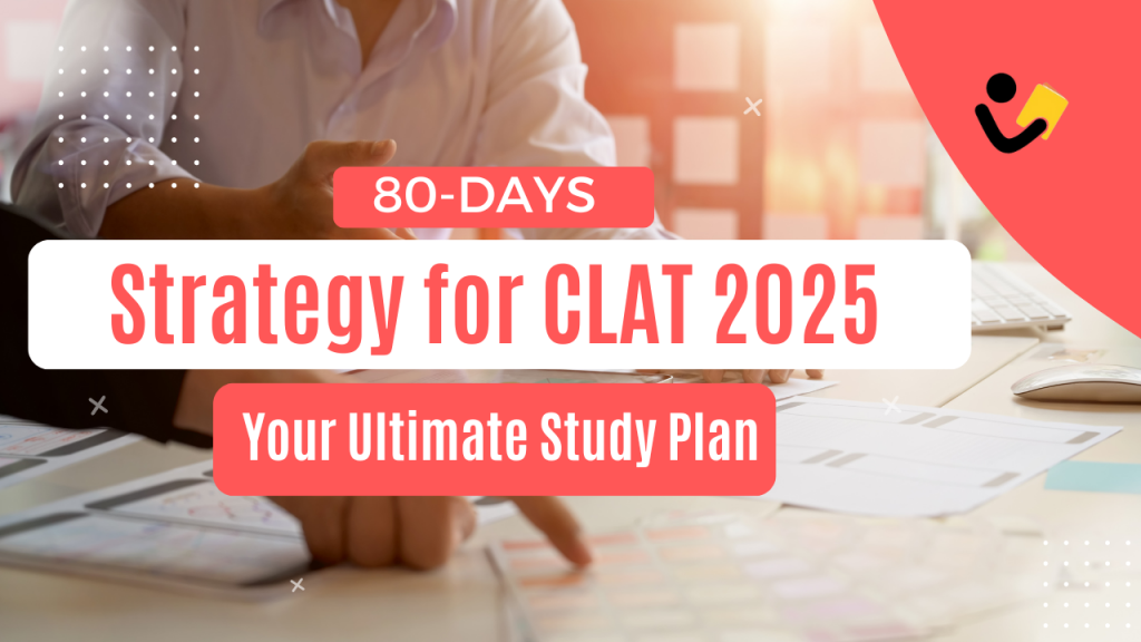 80-Days Strategy for CLAT 2025: Your Ultimate Study Plan