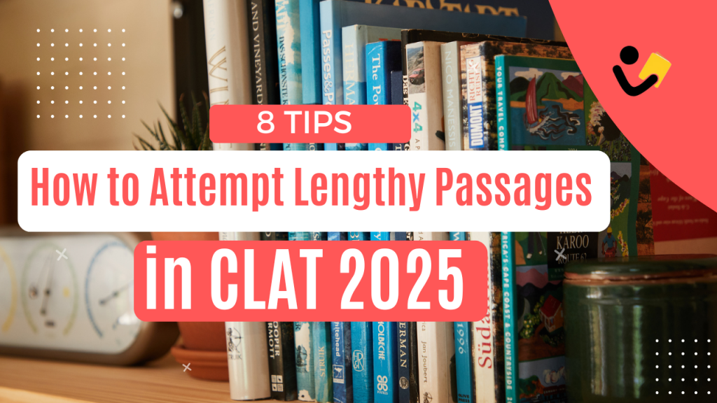 8 Tips: How to Attempt Lengthy Passages in CLAT 2025