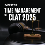 Top 10 Time Management Tips for Cracking CLAT 2025