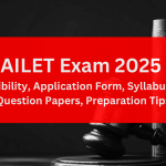 AILET Exam 2025: Date, Syllabus, Eligibility, and Full Guide