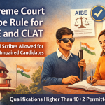 Supreme Court Scribe Rule for AIBE and CLAT: Visually Impaired Candidates Can Choose Graduated Scribes